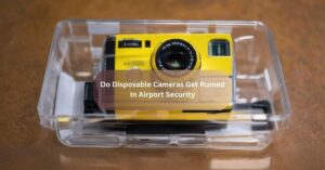 Do Disposable Cameras Get Ruined In Airport Security